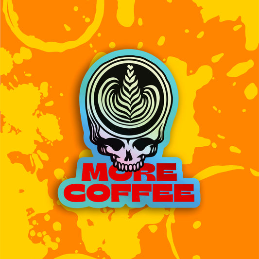 More Coffee Holographic Sticker